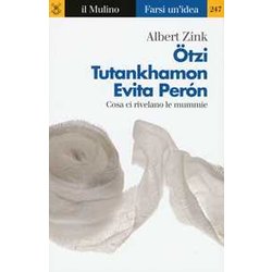 ÖTzi, Tutankhamon, Evita PeróN. Cosa Ci Rivelano Le Mummie ÖTzi, Tutankhamon, Evita PeróN. Cosa Ci Rivelano Le Mummie