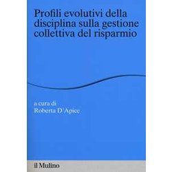 Profili Evolutivi Della Disciplina Sulla Gestione Collettiva Del Risparmio Profili Evolutivi Della Disciplina Sulla Gestione Collettiva Del Risparmio