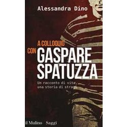 A Colloquio Con Gaspare Spatuzza. Un Racconto Di Vita, Una Storia Di Stragi A Colloquio Con Gaspare Spatuzza. Un Racconto Di Vita, Una Storia Di Stragi