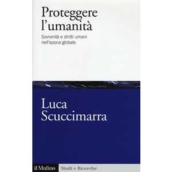 Proteggere L'umanità . Sovranità E Diritti Umani Nell'epoca Globale