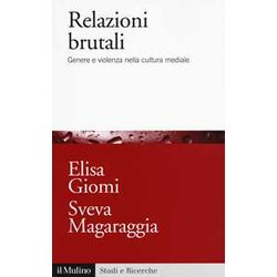 Relazioni Brutali. Genere E Violenza Nella Cultura Mediale Relazioni Brutali. Genere E Violenza Nella Cultura Mediale