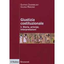 Giustizia Costituzionale. Storia, Principi, Interpretazioni (Vol. 1)