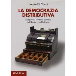 La Democrazia Distributiva. Saggio Sul Sistema Politico Dell'italia Repubblicana La Democrazia Distributiva. Saggio Sul Sistema Politico Dell'italia Repubblicana