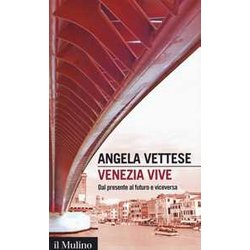 Venezia Vive. Dal Presente Al Futuro E Viceversa Venezia Vive. Dal Presente Al Futuro E Viceversa