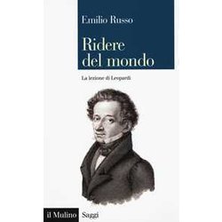 Ridere Del Mondo. La Lezione Di Leopardi Ridere Del Mondo. La Lezione Di Leopardi