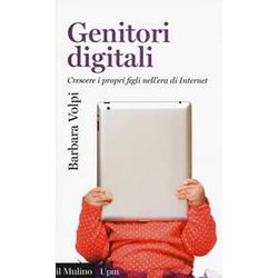 Genitori Digitali. Crescere I Propri Figli Nell'era Di Internet Genitori Digitali. Crescere I Propri Figli Nell'era Di Internet