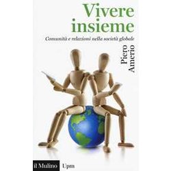 Vivere Insieme. Comunità E Relazioni Nella Società Globale