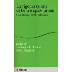 La Rigenerazione Di Beni E Spazi Urbani. Contributi Al Diritto Delle Città La Rigenerazione Di Beni E Spazi Urbani. Contributi Al Diritto Delle CittÃ