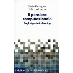 Il Pensiero Computazionale. Dagli Algoritmi Al Coding Il Pensiero Computazionale. Dagli Algoritmi Al Coding