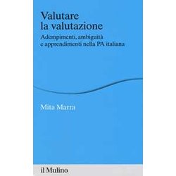 Valutare La Valutazione. Adempimenti, Ambiguità E Apprendimenti Nella Pa Italiana