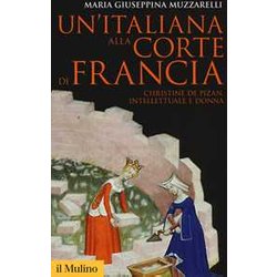 Un'italiana Alla Corte Di Francia. Christine De Pizan, Intellettuale E Donna Un'italiana Alla Corte Di Francia. Christine De Pizan, Intellettuale E Donna