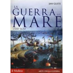 La Guerra Sul Mare. 1500-1650 La Guerra Sul Mare. 1500-1650