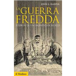 La Guerra Fredda. Storia Di Un Mondo In Bilico La Guerra Fredda. Storia Di Un Mondo In Bilico