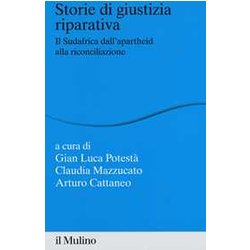 Storie Di Giustizia Riparativa. Il Sudafrica Dall'apartheid Alla Riconciliazione Storie Di Giustizia Riparativa. Il Sudafrica Dall'apartheid Alla Riconciliazione