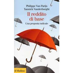 Il Reddito Di Base. Una Proposta Radicale Il Reddito Di Base. Una Proposta Radicale
