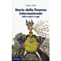 Storia Della Finanza Internazionale. Dalle Origini A Oggi Storia Della Finanza Internazionale. Dalle Origini A Oggi