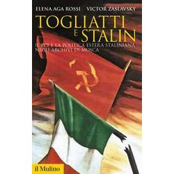 Togliatti E Stalin. Il Pci E La Politica Estera Staliniana Negli Archivi Di Mosca Togliatti E Stalin. Il Pci E La Politica Estera Staliniana Negli Archivi Di Mosca