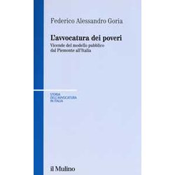 L'avvocatura Dei Poveri Nella Storia. Vicende Del Modello Pubblico Dal Piemonte All'italia L'avvocatura Dei Poveri Nella Storia. Vicende Del Modello Pubblico Dal Piemonte All'italia