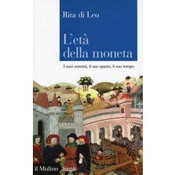 L'età Della Moneta. I Suoi Uomini, Il Suo Spazio, Il Suo Tempo L'età Della Moneta. I Suoi Uomini, Il Suo Spazio, Il Suo Tempo