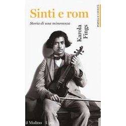 Sinti E Rom. Storia Di Una Minoranza Sinti E Rom. Storia Di Una Minoranza