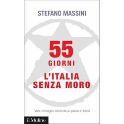 55 Giorni. L'italia Senza Moro. Volti, Immagini, Storie Da Un Paese In Bilico 55 Giorni. L'italia Senza Moro. Volti, Immagini, Storie Da Un Paese In Bilico