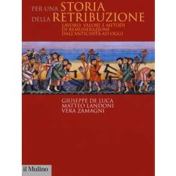 Per Una Storia Della Retribuzione. Lavoro, Valore E Metodi Di Remunerazione Dall'antichità Ad Oggi Per Una Storia Della Retribuzione. Lavoro, Valore E Metodi Di Remunerazione Dall'antichità Ad Oggi