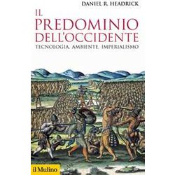 Il Predominio Dell'occidente. Tecnologia, Ambiente, Imperialismo Il Predominio Dell'occidente. Tecnologia, Ambiente, Imperialismo