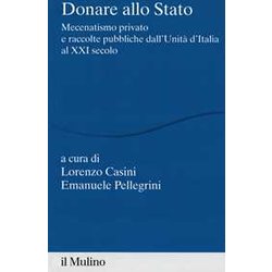 Donare Allo Stato. Mecenatismo Privato E Raccolte Pubbliche Dall'unità D'italia Al Xxi Secolo