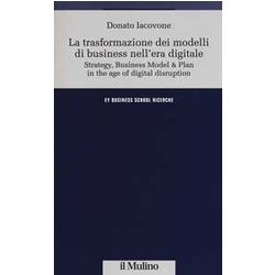 La Trasformazione Dei Modelli Di Business Nell'era Digitale La Trasformazione Dei Modelli Di Business Nell'era Digitale