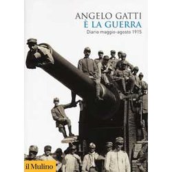 È La Guerra. Diario Maggio-Agosto 1915