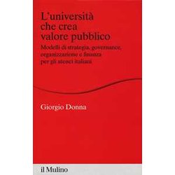 L'università Che Crea Valore. Modelli Di Strategia, Governance, Organizzazione E Finanza Per Gli Atenei Italiani L'università Che Crea Valore. Modelli Di Strategia, Governance, Organizzazione E Finanza Per Gli Atenei Italiani