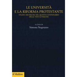 Le Università E La Riforma Protestante. Studi E Ricerche Nel Quinto Centenario Delle Tesi Luterane