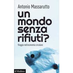 Un Mondo Senza Rifiuti? Viaggio Nell'economia Circolare Un Mondo Senza Rifiuti? Viaggio Nell'economia Circolare