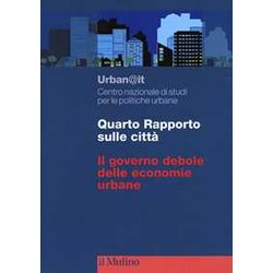 Quarto Rapporto Sulle Città . Il Governo Debole Delle Economie Urbane Quarto Rapporto Sulle Città . Il Governo Debole Delle Economie Urbane