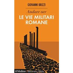 Andare Per Le Vie Militari Romane Andare Per Le Vie Militari Romane
