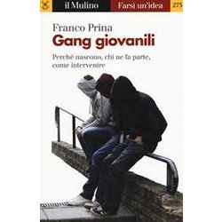 Gang Giovanili. Perché Nascono, Chi Ne Fa Parte, Come Intervenire Gang Giovanili. Perché Nascono, Chi Ne Fa Parte, Come Intervenire