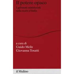 Il Potere Opaco. I Gabinetti Ministeriali Nella Storia D'italia Il Potere Opaco. I Gabinetti Ministeriali Nella Storia D'italia