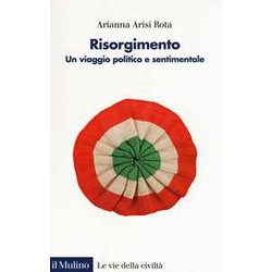 Risorgimento. Un Viaggio Politico E Sentimentale Risorgimento. Un Viaggio Politico E Sentimentale