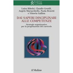 Dai Saperi Disciplinari Alle Competenze. Strategie Organizzative Per La Progettazione Del Curricolo Dai Saperi Disciplinari Alle Competenze. Strategie Organizzative Per La Progettazione Del Curricolo