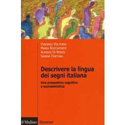 Descrivere La Lingua Dei Segni Italiana. Una Prospettiva Cognitiva E Sociosemiotica Descrivere La Lingua Dei Segni Italiana. Una Prospettiva Cognitiva E Sociosemiotica