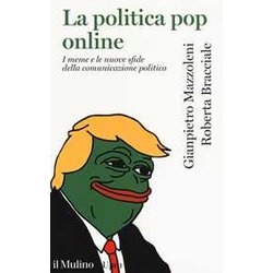 La Politica Pop Online. I Meme E Le Nuove Sfide Della Comunicazione Politica La Politica Pop Online. I Meme E Le Nuove Sfide Della Comunicazione Politica