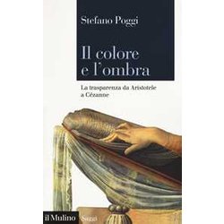 Il Colore E L'ombra. La Trasparenza Da Aristotele A CéZanne