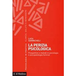 La Perizia Psicologica. Prospettive E Metodi In Psicologia E Psicopatologia Forense La Perizia Psicologica. Prospettive E Metodi In Psicologia E Psicopatologia Forense