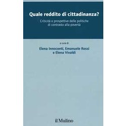 Quale Reddito Di Cittadinanza? Criticità E Prospettive Delle Politiche Di Contrasto Alla Povertà Quale Reddito Di Cittadinanza? Criticità E Prospettive Delle Politiche Di Contrasto Alla PovertÃ