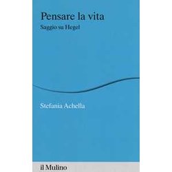 Pensare La Vita. Saggio Su Hegel Pensare La Vita. Saggio Su Hegel