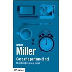 Cose Che Parlano Di Noi. Un Antropologo A Casa Nostra Cose Che Parlano Di Noi. Un Antropologo A Casa Nostra