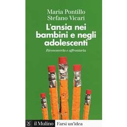 L'ansia Nei Bambini E Negli Adolescenti. Riconoscerla E Affrontarla L'ansia Nei Bambini E Negli Adolescenti. Riconoscerla E Affrontarla