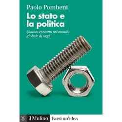Lo Stato E La Politica. Quanto Contano Nel Mondo Globale Di Oggi Lo Stato E La Politica. Quanto Contano Nel Mondo Globale Di Oggi