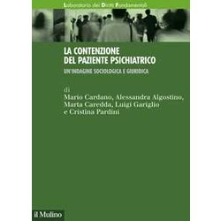 La Contenzione Del Paziente Psichiatrico. Un'indagine Sociologica E Giuridica La Contenzione Del Paziente Psichiatrico. Un'indagine Sociologica E Giuridica