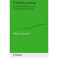 Carbon Pricing. La Nuova Fiscalità Europea E I Cambiamenti Climatici Carbon Pricing. La Nuova Fiscalità Europea E I Cambiamenti Climatici